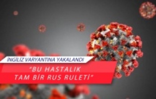 İngiliz varyantına yakalanan Covid hastası yaşadığı süreci anlattı