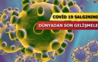 Covid 19 salgınında dünyada yaşanan son gelişmeler