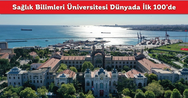 Sağlık Bilimleri Üniversitesi (SBÜ) sağlık eğitiminde dünyada ilk 100de